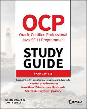 OCP Oracle Certified Professional Java SE 11 Programmer I Study Guide – Exam 1Z0–815 de J Boyarsky