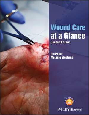 Wound Care at a Glance, Second Edition de I Peate