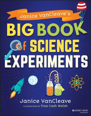 Janice VanCleave′s Big Book of Science Experiments de Janice VanCleave