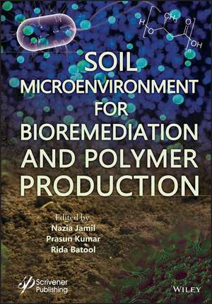 Soil Microenvironment for Bioremediation and Polymer Production de N Jamil