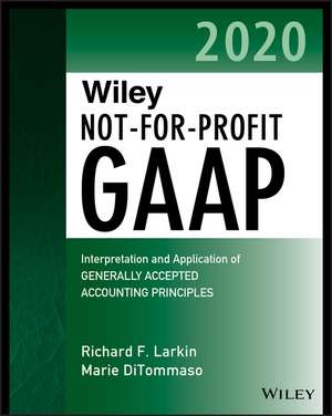 Wiley Not–for–Profit GAAP 2020 – Interpretation and Application of Generally Accepted Accounting Principles de RF Larkin