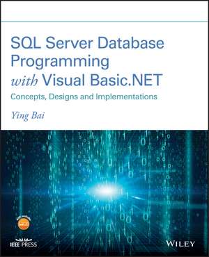 SQL Server Database Programming with Visual Basic. NET: Concepts, Designs and Implementations de Y Bai