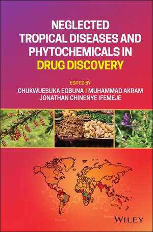 Neglected Tropical Diseases and Phytochemicals in Drug Discovery de C Egbuna