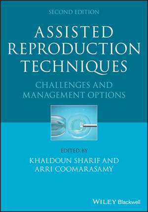 Assisted Reproduction Techniques – Challenges & Management Options 2e de K Sharif