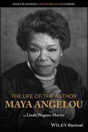 The Life of the Author – Maya Angelou de L Wagner–Martin