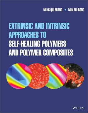 Extrinsic and Intrinsic Approaches to Self–Healing Polymers and Polymer Composites de MQ Zhang