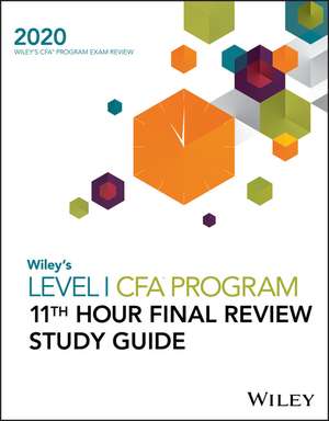 Wiley′s Level I CFA Program 11th Hour Final Review Study Guide 2020 de Wiley