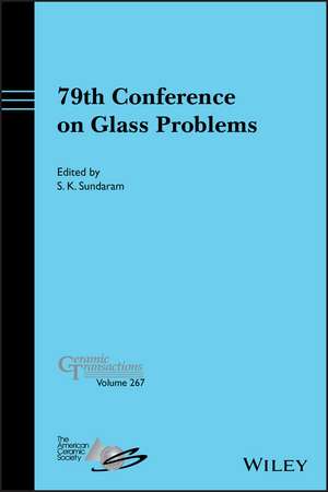 79th Conference on Glass Problems, Ceramic Transac tions Volume 267 de SK Sundaram