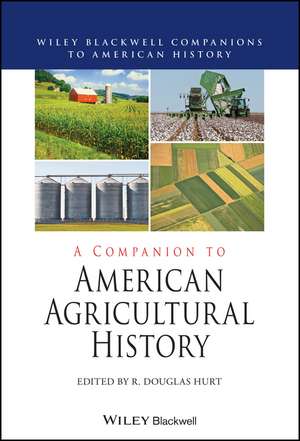 A Companion to American Agricultural History de Hurt