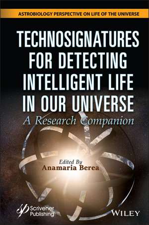 Technosignatures for Detecting Intelligent Life in Our Universe: A Research Companion de Berea