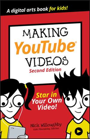 Making YouTube Videos, Star in Your Own Video! Sec ond Edition de N Willoughby