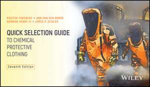 Quick Selection Guide to Chemical Protective Clothing, Seventh Edition de K Forsberg