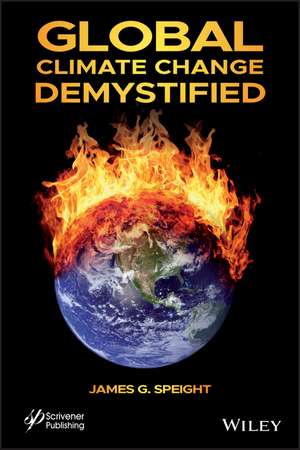 Global Climate Change Demystified de JG Speight