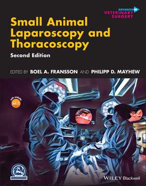 Small Animal Laparoscopy and Thoracoscopy, Second Edition de BA Fransson