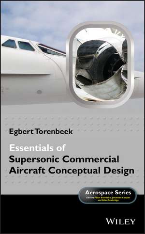 Essentials of Supersonic Commercial Aircraft Conceptual Design de E Torenbeek