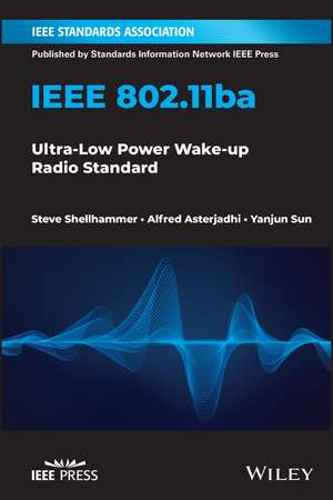 IEEE 802.11ba – Ultra–Low Power Wake–up Radio Standard de Shellhammer