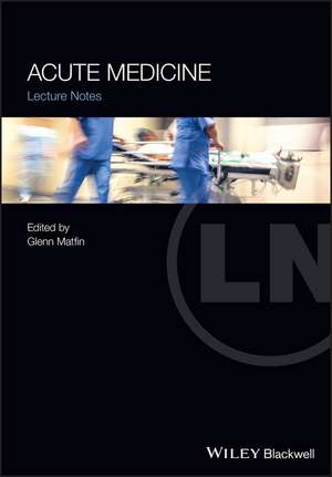 Acute Medicine: Lecture Notes de G Matfin