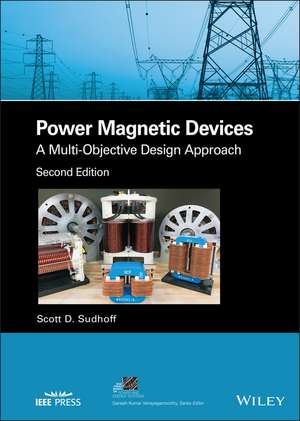 Power Magnetic Devices – A Multi–Objective Design Approach, Second Edition de Sudhoff