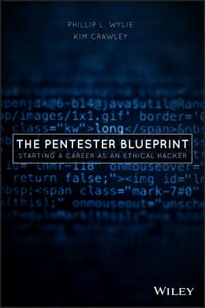 The Pentester BluePrint – Starting a Career as an Ethical Hacker de PL Wylie