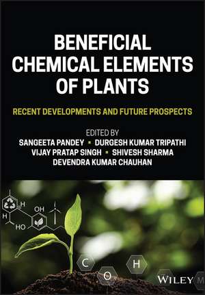 Beneficial Chemical Elements of Plants – Recent Developments and Future Prospects de S. Pandey