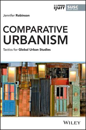 Comparative Urbanism – Tactics for Global Urban Studies de J. Robinson