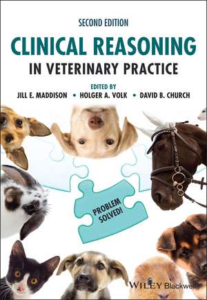 Clinical Reasoning in Veterinary Practice: Problem Solved! 2nd Edition de JE Maddison