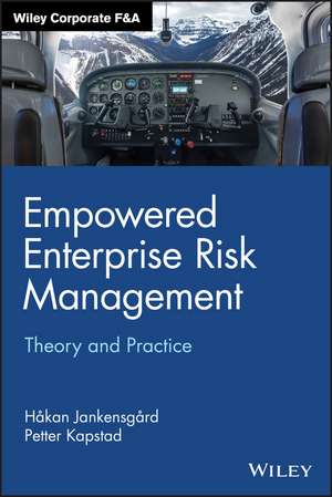 Empowered Enterprise Risk Management – Theory and Practice de H Jankensgård