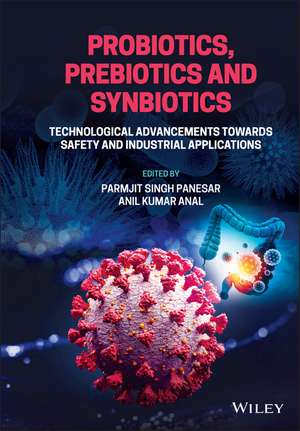 Probiotics, Prebiotics and Synbiotics – Technological Advancements Towards Safety and Industrial Applications de PS Panesar