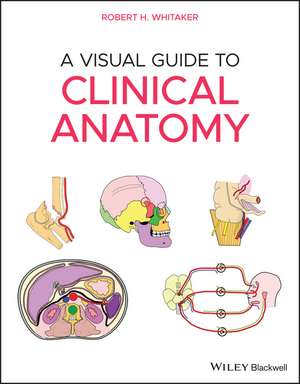 A Visual Guide to Clinical Anatomy de R Whitaker