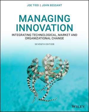 Managing Innovation – Integrating Technological, Market and Organizational Change, Seventh Edition de Joe Tidd