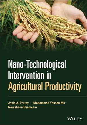 Nano–Technological Intervention in Agricultural Productivity de JA Parray