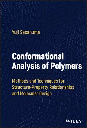 Conformational Analysis of Polymers – Methods and Techniques for Structure–Property Relationships and Molecular Design de Sasanuma