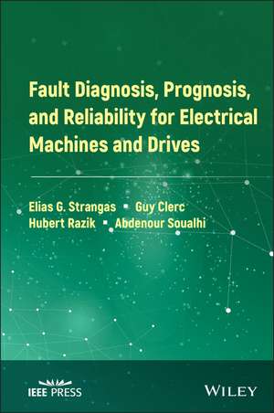 Fault Diagnosis, Prognosis, and Reliability for Electrical Machines and Drives de E Strangas