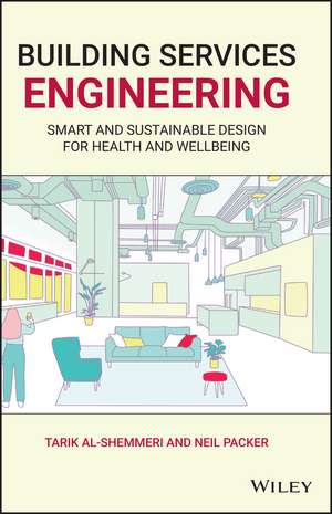 Building Services Engineering – Smart and Sustainable Design for Health and Wellbeing de T Al–Shemmeri