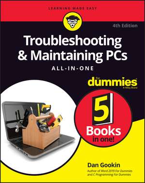 Troubleshooting & Maintaining PCs All–in–One For Dummies, 4th Edition de D Gookin