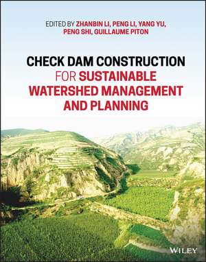 Check Dam Construction for Sustainable Watershed Management and Planning de Z Li