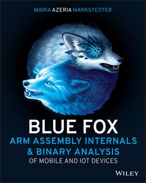 Blue Fox – Arm Assembly Internals and Reverse Engineering de M Markstedter