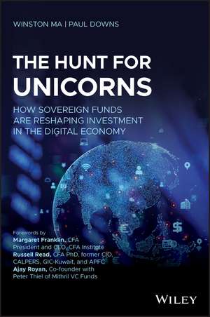 The Hunt for Unicorns: How Sovereign Funds Are Reshaping Investment in the Digital Economy de Winston Ma