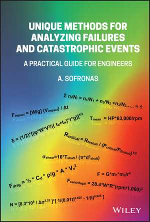 Unique Methods for Analyzing Failures and Catastrophic Events: A Practical Guide for Engineers de A Sofronas