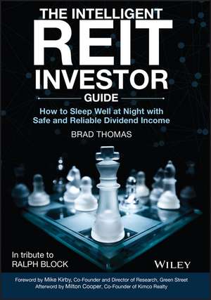 The Intelligent REIT Investor Guide: How to Sleep Well at Night with Safe and Reliable Dividend Income de Brad Thomas