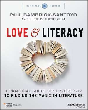 Love & Literacy: A Practical Guide to Finding the Magic in Literature (Grades 5–12) de Paul Bambrick–Santoyo