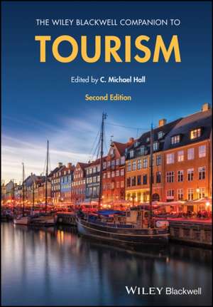 The Wiley Blackwell Companion to Tourism de C. Michael Hall