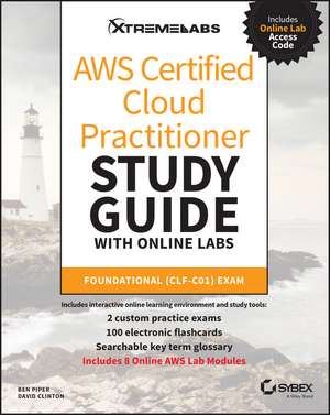 AWS Certified Cloud Practitioner Study Guide with Online Labs – CLF–C01 Exam de B Piper