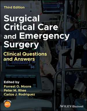 Surgical Critical Care and Emergency Surgery – Clinical Questions and Answers, 3e de FO Moore