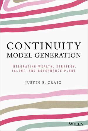 Continuity Model Generation – Integrating Wealth, Strategy, Talent, And Governance Plans de J Craig