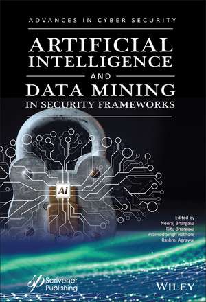 Artificial Intelligence and Data Mining Approaches in Security Frameworks – Advances and Challenges de N Bhargava