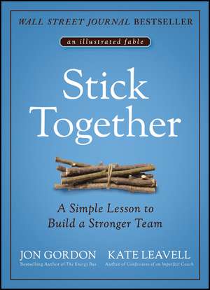 Stick Together – Simple Lesson to Build a Stronger Team de J Gordon