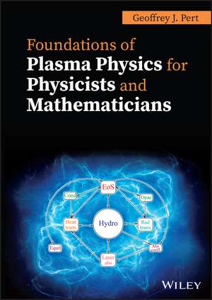 Foundations of Plasma Physics for Physicists and Mathematicians de GJ Pert