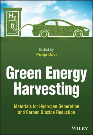 Green Energy Harvesting – Materials for Hydrogen Generation and Carbon Dioxide Reduction de P Devi