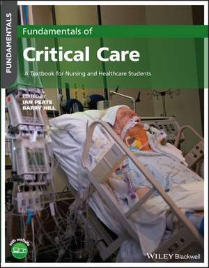 Fundamentals of Critical Care: A Textbook for Nursing and Healthcare Students de Ian Peate